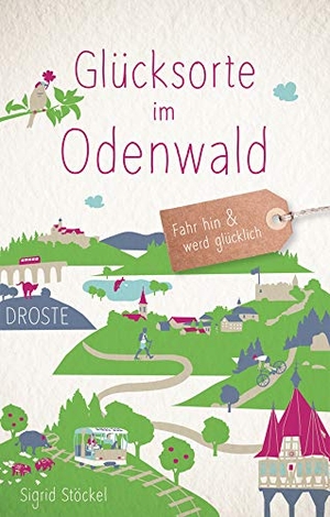 Stöckel, Sigrid. Glücksorte im Odenwald - Fahr hin & werd glücklich. Droste Verlag, 2023.