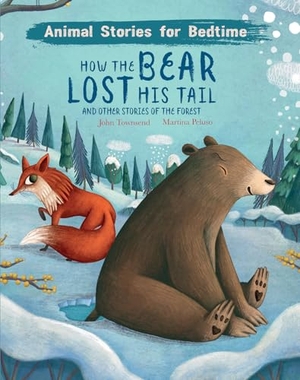 Townsend, John. How The Bear Lost His Tail and Other Animal Stories of the Forest. Bonnier Books Ltd, 2022.