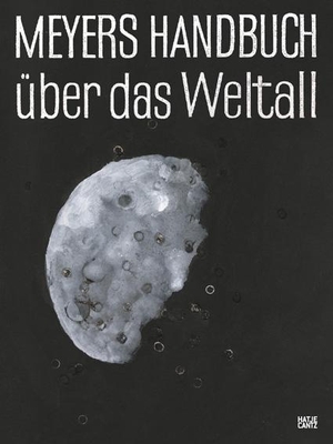 Moster-Hoos, Jutta (Hrsg.). Nanne Meyer - Meyers Handbuch über das Weltall. Hatje Cantz Verlag GmbH, 2022.