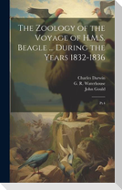 The Zoology of the Voyage of H.M.S. Beagle ... During the Years 1832-1836: Pt.4