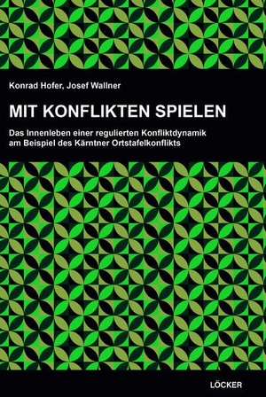 Hofer, Konrad / Josef Wallner. Mit Konflikten spielen - Das Innenleben einer regulierten Konfliktdynamik am Beispiel des Kärntner Ortstafelkonflikts. Loecker Erhard Verlag, 2025.