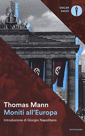 Mann, Thomas. Moniti all'Europa. Mondadori, 2017.