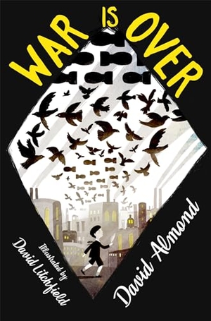 Almond, David. War is Over. Hachette Children's Group, 2019.