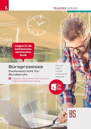 Pecher, Kurt / Streif, Markus et al. Büroprozesse für Fachunterricht Büroberufe + TRAUNER-DigiBox. Trauner Verlag, 2023.