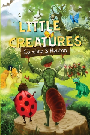 Henton, Caroline. Little Creatures. Olympia Publishers, 2019.