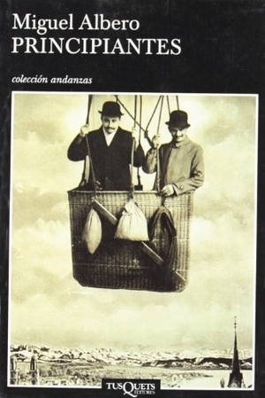 Albero, Miguel. Principiantes : inventarios de comienzos sin final feliz. Tusquets Editores, 2004.