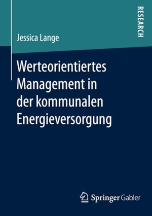 Lange, Jessica. Werteorientiertes Management in der kommunalen Energieversorgung. Springer Fachmedien Wiesbaden, 2016.