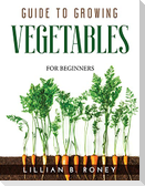 GUIDE TO GROWING VEGETABLES