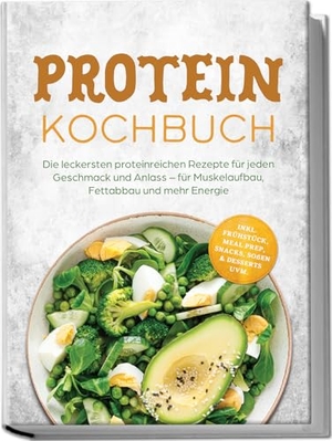 Hollweg, Claudia. Protein Kochbuch: Die leckersten proteinreichen Rezepte für jeden Geschmack und Anlass - für Muskelaufbau, Fettabbau und mehr Energie - inkl. Frühstück, Meal Prep, Snacks, Soßen & Desserts uvm.. edition JT, 2026.