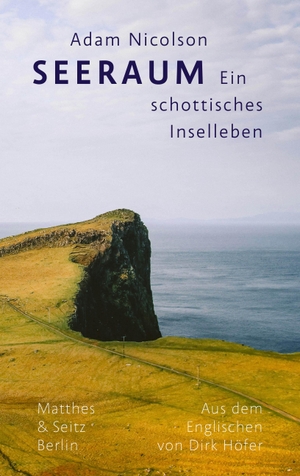 Nicolson, Adam. Seeraum - Ein Inselleben. Matthes & Seitz Verlag, 2024.