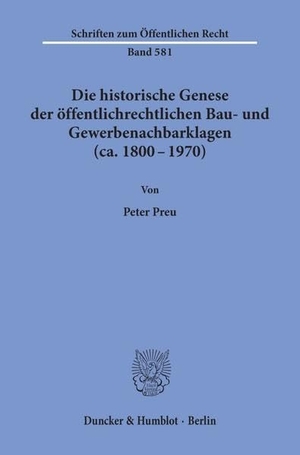 Preu, Peter. Die historische Genese der öffentlichrechtlichen Bau- und Gewerbenachbarklagen (ca. 1800 - 1970).. Duncker & Humblot, 1990.