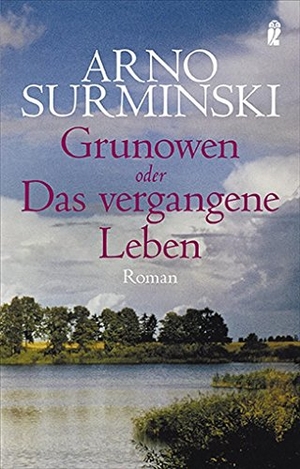 Surminski, Arno. Grunowen - oder Das vergangene Leben. Ullstein Taschenbuchvlg., 2006.