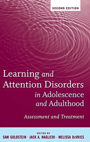 Goldstein, Robin Ed / Goldstein, Sam et al. Learning and Attention Disorders in Adolescence and Adulthood - Assessment and Treatment. John Wiley & Sons, 2011.