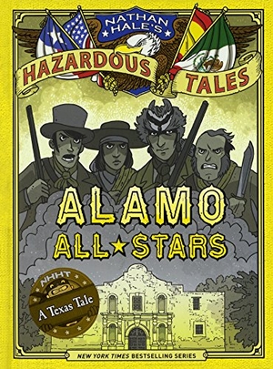 Hale, Nathan. Alamo All-Stars - A Texas Tale: Bigger & Badder Edition. Turtleback Books, 2016.