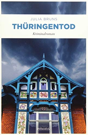 Bruns, Julia. Thüringentod - Kriminalroman. Emons Verlag, 2019.