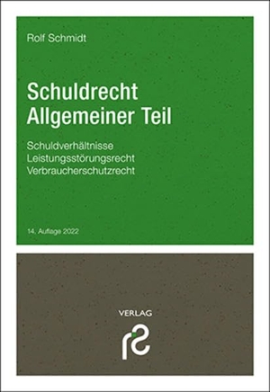 Schmidt, Rolf. Schuldrecht Allgemeiner Teil - Schuldverhältnisse; Leistungsstörungsrecht; Verbraucherschutzrechte. Schmidt, Dr. Rolf Verlag, 2022.