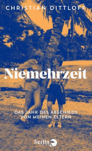 Niemehrzeit - Das Jahr des Abschieds von meinen Eltern. Berlin Verlag, 2021.