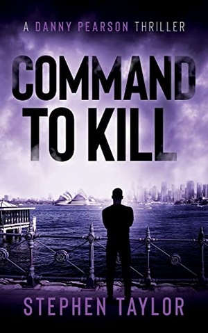 Taylor, Stephen. Command To Kill. Stephen Taylor Books, 2022.