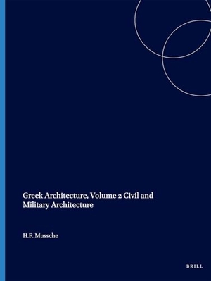 Mussche. Greek Architecture, Volume 2 Civil and Military Architecture. Brill, 1963.