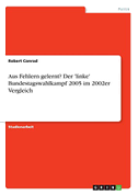 Aus Fehlern gelernt? Der 'linke' Bundestagswahlkampf 2005 im 2002er Vergleich