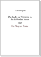 Das Recht auf Unmoral in der Bildenden Kunst