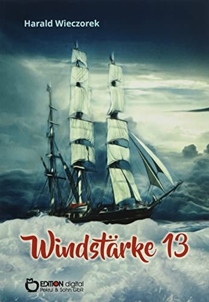 Wieczorek, Harald. Windstärke 13. Edition Digital, 2021.
