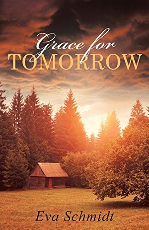 Schmidt, Eva. Grace for Tomorrow. Westbow Press, 2016.