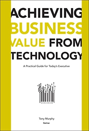 Murphy. Achieving Business Value from Technology - A Practical Guide for Today's Executive. John Wiley & Sons, 2002.