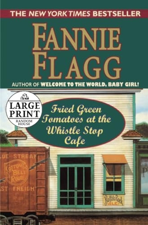 Flagg, Fannie. Fried Green Tomatoes at the Whistle Stop Cafe. Penguin Random House LLC, 1993.