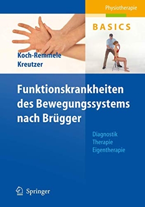 Kreutzer, Roland / Claudia Koch-Remmele. Funktionskrankheiten des Bewegungssystems nach Brügger - Diagnostik, Therapie, Eigentherapie. Springer Berlin Heidelberg, 2006.