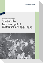 Sowjetische Interessenpolitik in Deutschland 1944-1954