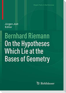 On the Hypotheses Which Lie at the Bases of Geometry