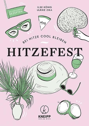 König, Ilse / Ulrike Zika. Hitzefest! - Bei Hitze cool bleiben. Kneipp Verlag, 2021.
