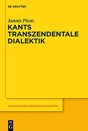 Pissis, Jannis. Kants transzendentale Dialektik - Zu ihrer systematischen Bedeutung. De Gruyter, 2012.