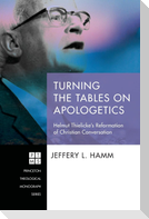 Turning the Tables on Apologetics
