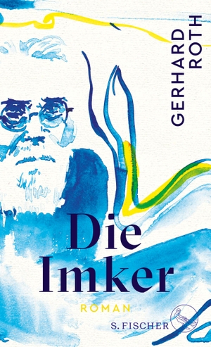 Roth, Gerhard. Die Imker - Roman. FISCHER, S., 2022.