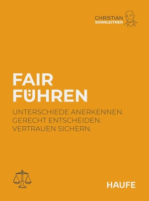 Sonnleitner, Christian. Fair führen - Unterschiede anerkennen, gerecht entscheiden, Vertrauen sichern. Haufe-Lexware GmbH, 2026.