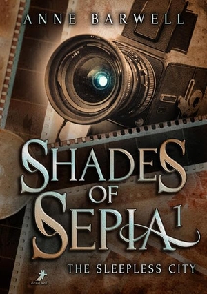 Barwell, Anne. Shades of Sepia - The Sleepless City 1. DEAD SOFT Verlag, 2025.