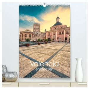 Photography, Hessbeck. Valencia entdecken (hochwertiger Premium Wandkalender 2024 DIN A2 hoch), Kunstdruck in Hochglanz - Begeben Sie sich auf Entdeckungsreise durch Valencia. Calvendo, 2023.