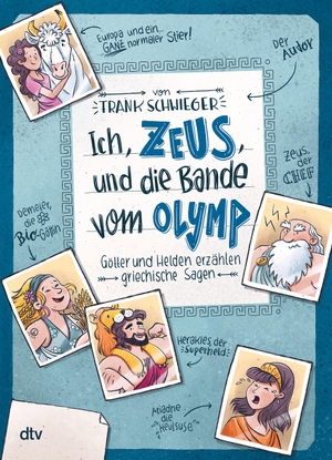 Schwieger, Frank. Ich, Zeus, und die Bande vom Olymp - Götter und Helden erzählen griechische Sagen. dtv Verlagsgesellschaft, 2017.