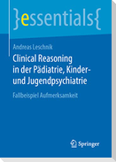 Clinical Reasoning in der Pädiatrie,  Kinder- und Jugendpsychiatrie