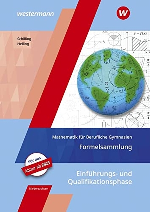 Helling, Jens / Klaus Schilling. Mathematik für Berufliche Gymnasien. Formelsammlung. Ausgabe für das Kerncurriculum 2018. Niedersachsen - Einführungs- und Qualifikationsphase. Westermann Berufl.Bildung, 2020.