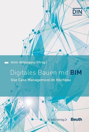 Abbaspour, Amir. Digitales Bauen mit BIM - Use Case Management im Hochbau. Beuth Verlag, 2021.