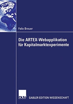 Breuer, Felix. Die ARTEX-Webapplikation für Kapitalmarktexperimente. Deutscher Universitätsverlag, 2006.