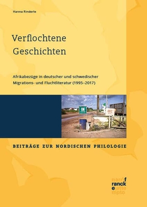 Rinderle, Hanna. Verflochtene Geschichten - Afrikabezüge in deutscher und schwedischer Migrations- und Fluchtliteratur (1995-2017). Narr Dr. Gunter, 2026.
