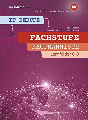 Patett, Ingo / Gratzke, Lennart et al. IT-Berufe. Fachstufe Lernfelder 6-9 Kaufmännisch: Schulbuch. Westermann Berufl.Bildung, 2022.