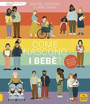Greener, Rachel / Clare Owen. Come nascono i bebè?. Macro Junior, 2021.