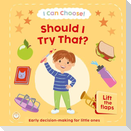 I Can Choose! Should I Try That?
