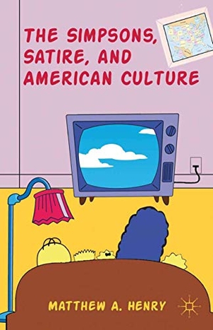 Henry, M.. The Simpsons, Satire, and American Culture. Palgrave MacMillan, 2012.