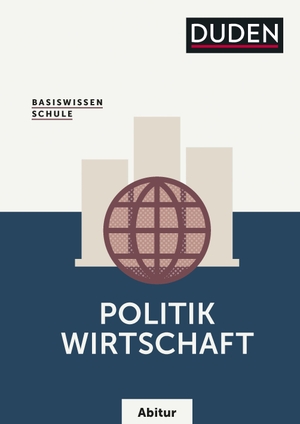 Wuttke, Carola / Ralf Rytlewski. Basiswissen Schule  Politik/Wirtschaft Abitur - Das Standardwerk für die Oberstufe. Bibliograph. Instit. GmbH, 2020.